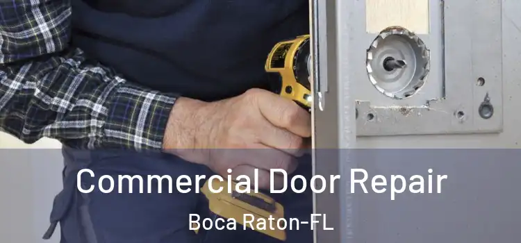 Commercial Door Repair Boca Raton-FL