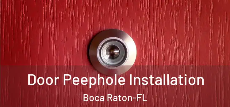 Door Peephole Installation Boca Raton-FL
