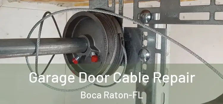 Garage Door Cable Repair Boca Raton-FL