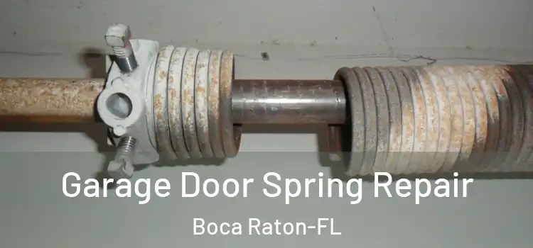 Garage Door Spring Repair Boca Raton-FL